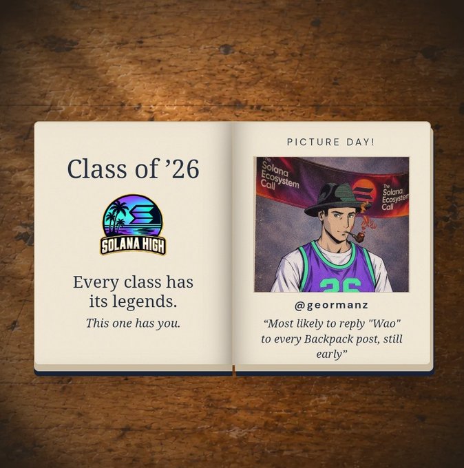 An open yearbook spread for 'Class of '26' from 'Solana High' features a 'PICTURE DAY!' photo of an anime-style character wearing a 'Solana Ecosystem Coil' hat, captioned '@geormanz' with the description 'Most likely to reply "Wao" to every Backpack post, still early.'