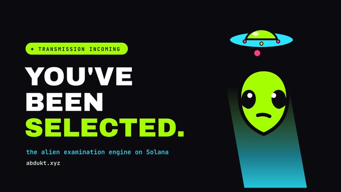 The image features an alien-like creature with a green head, arms, and legs standing against a black background. The creature appears to be floating or hovering above the text "You've been selected." This suggests that the creature has been chosen for some purpose or examination related to the post about the alien examination engine on Solana.

The image also includes a caption that reads: "abdukt.xyz". It is unclear what this means, but it could be an indication of the source or creator of the post.