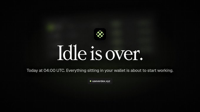 A dark-themed digital announcement reading 'Idle is over.' with the subtext 'Today at 04:00 UTC. Everything sitting in your wallet is about to start working.' and a link to 'useverdex.xyz'.