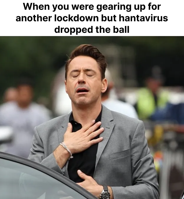 The image shows a man wearing a suit standing next to his car with his hands clasped together at his chest. The caption reads "When you were grinding up for another lockdown but hantavirus dropped the ball", which seems to be a humorous take on the current situation.