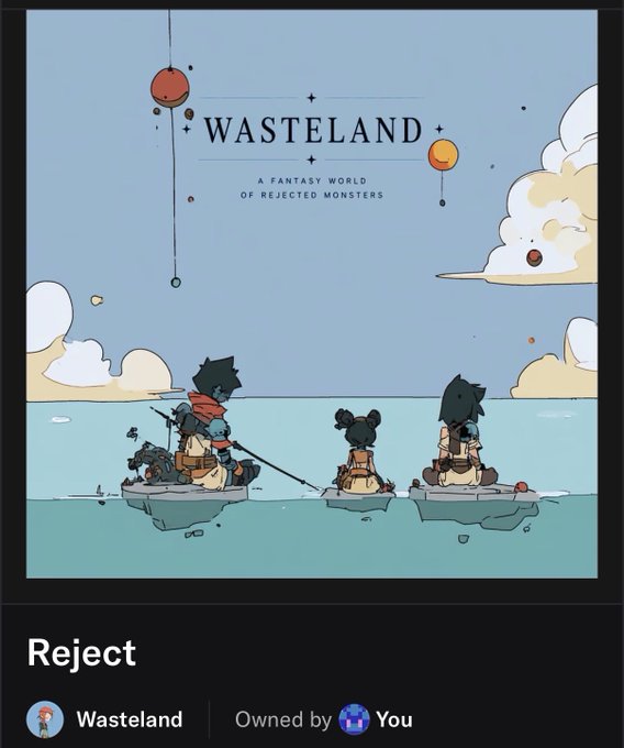 An NFT profile showing an illustration titled "WASTELAND: A FANTASY WORLD OF REJECTED MONSTERS," depicting three characters fishing on small boats in a blue ocean, with a "Reject" button and "Owned by You" label at the bottom.