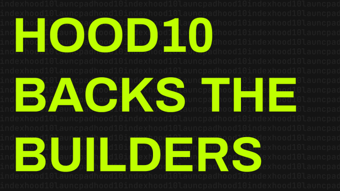 Bold yellow-green text on a black background reads 'HOOD10 BACKS THE BUILDERS', with a faint repeating watermark pattern of 'indexhood10launchpad' behind it.