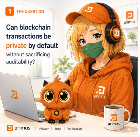 An anime-style character in a Primus-branded orange cap, hoodie, and headphones sits at a laptop alongside a cute orange owl mascot, with text reading "THE QUESTION: Can blockchain transactions be private by default without sacrificing auditability?" and the tagline "Privacy | Trust | Verification" — visually framing the post's inquiry about balancing blockchain transparency with privacy.
