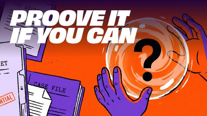 A stylized graphic with the bold text 'PROOVE IT IF YOU CAN' (note the misspelling) alongside a question mark on an orange circular background, with case files and a gloved hand in the composition.