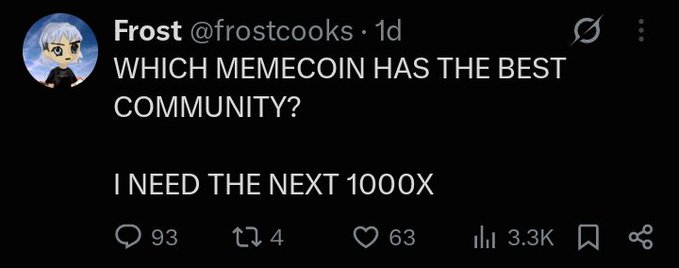 Twitter/X post from user Frost (@frostcooks) asking 'WHICH MEMECOIN HAS THE BEST COMMUNITY? I NEED THE NEXT 1000X' with 93 replies, 4 reposts, 63 likes, and 3.3K views.