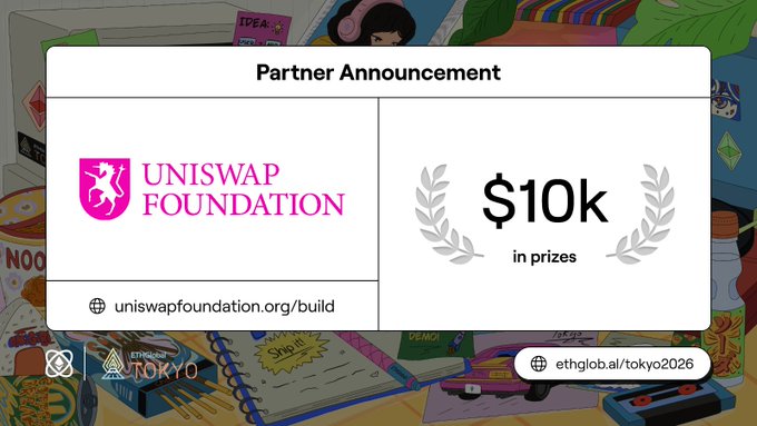 A 'Partner Announcement' pop-up from Uniswap Foundation offering $10k in prizes, with a link to uniswapfoundation.org/build, displayed over an EthGlobal Tokyo 2026 background.
