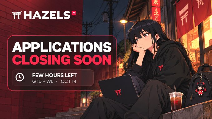 An anime-style promotional image for 'HAZELS' features a girl on a laptop with text stating 'APPLICATIONS CLOSING SOON, FEW HOURS LEFT, GTD + WL • OCT 14.'