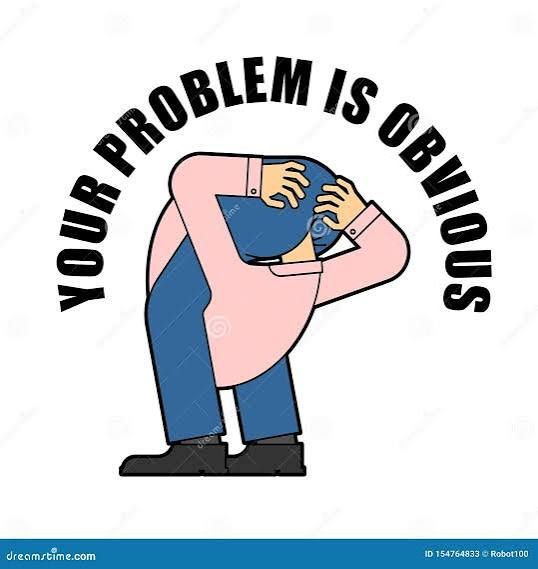 A cartoon illustration of a person hunched over holding their head, with the text 'YOUR PROBLEM IS OBVIOUS' arched around them.