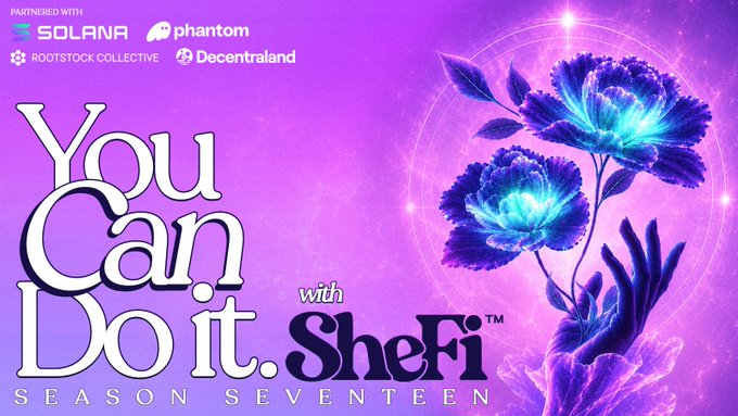 A promotional graphic on a purple background features the text 'You Can Do it. with SheFi™ SEASON SEVENTEEN' alongside glowing flowers, with logos for SOLANA, phantom, ROOTSTOCK COLLECTIVE, and Decentraland at the top.