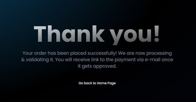A dark confirmation screen displaying 'Thank you!' with a message that the order has been placed successfully and a payment link will be emailed once approved, with a button to return to the Home Page.