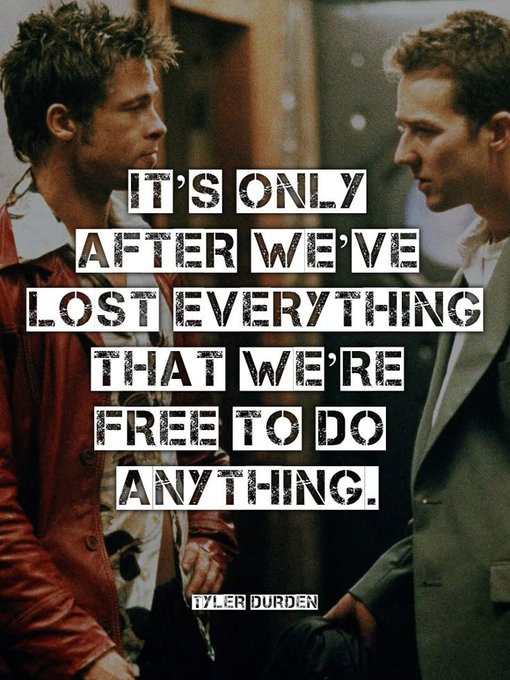 Two men in jackets face each other in what appears to be an elevator, with a quote overlaid in bold black and white text: 'IT'S ONLY AFTER WE'VE LOST EVERYTHING THAT WE'RE FREE TO DO ANYTHING. TYLER DURDEN'.