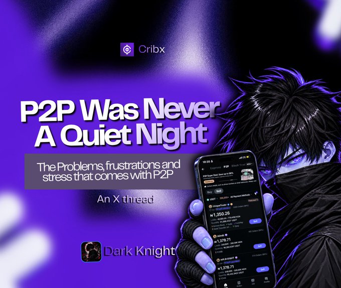 A Cribx promotional graphic featuring an anime-style masked character holding a phone displaying P2P trading interfaces with transactions of ₦1,350.26, ₦1,378.71, and ₦1,370.71, headlined "P2P Was Never A Quiet Night — The Problems, frustrations and stress that comes with P2P." The image visually complements the post's commentary on the challenges of small-amount USDT-to-Naira P2P trades on exchanges.
