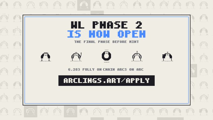 Pixel art advertisement reading 'WL PHASE 2 IS NOW OPEN - THE FINAL PHASE BEFORE MINT' and '6,283 FULLY ON CHAIN ARCS ON ARC' with the URL arclings.art/apply.