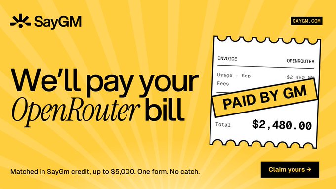 Yellow promotional banner for SayGM advertising "We'll pay your OpenRouter bill," showing an invoice marked "PAID BY GM" for $2,480.00, with text "Matched in SayGM credit, up to $5,000. One form. No catch" and a "Claim yours" button.