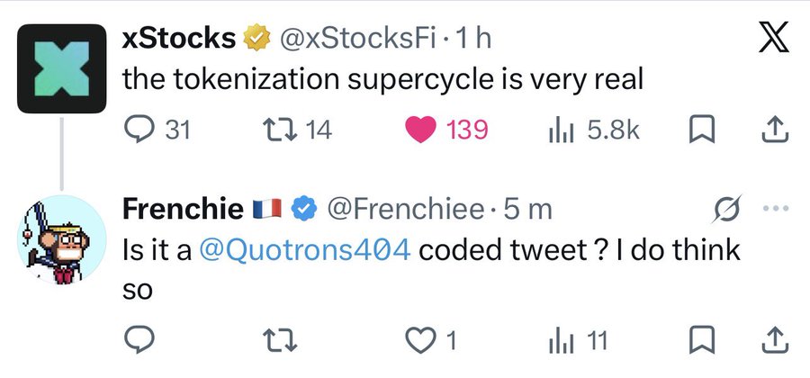 A screenshot of two X posts shows @xStocksFi's tweet "the tokenization supercycle is very real" with 139 likes, followed by user @Frenchiee's reply asking "Is it a @Quotrons404 coded tweet? I do think so," referencing @Quotrons404—a verified tokenization account that frequently engages with xStocksFi, suggesting an aligned promotional relationship between the accounts.