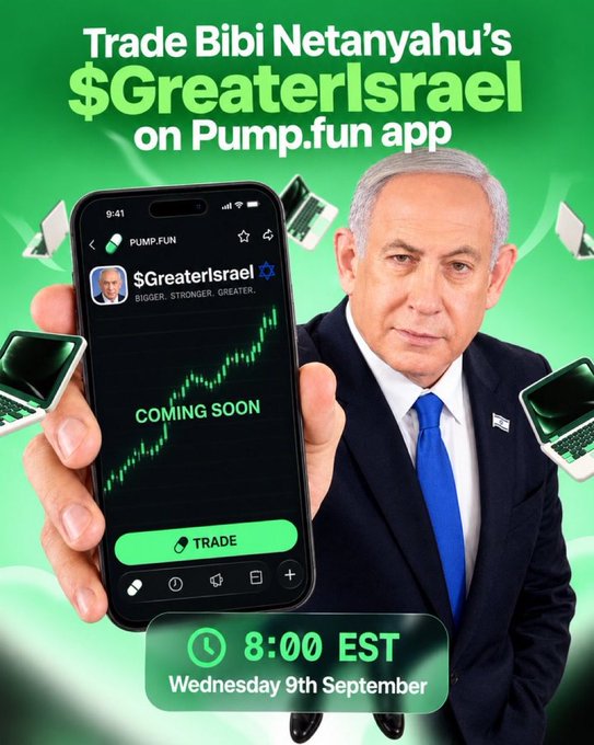 A promotional graphic reads 'Trade Bibi Netanyahu's $GreaterIsrael on Pump.fun app' featuring an image of Netanyahu, a phone displaying a green stock chart, and text '8:00 EST Wednesday 9th September'.