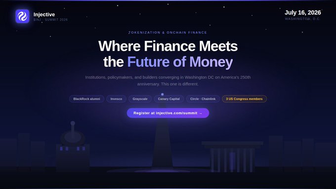 A promotional banner for the Injective Summit 2026, dated July 16, 2026 in Washington DC, featuring the tagline 'Where Finance Meets the Future of Money' and logos for BlackRock alumni, Invesco, Grayscale, Canary Capital, and Circle, with a 'Register' button.