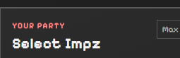 A pixel art interface displays 'YOUR PARTY' with a 'Select Impz' prompt and a 'Max' button in the corner.