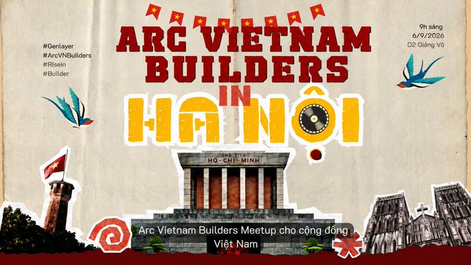 A vintage-style event poster for 'ARC VIETNAM BUILDERS IN HÀ NỘI' featuring a Ho Chi Minh Mausoleum illustration, Vietnamese flags, and event details including '9h sáng 6/9/2026 D2 Giảng Võ' and hashtags #Genlayer, #ArcVNBuilders, #Risin, #Builder.