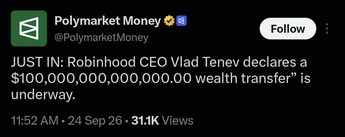 A tweet from Polymarket Money (@PolymarketMoney) dated September 24 reports that Robinhood CEO Vlad Tenev has declared a "$100,000,000,000,000.00 wealth transfer" is underway, tying into the #XRP hashtag by suggesting a massive tokenized value shift involving the cryptocurrency.