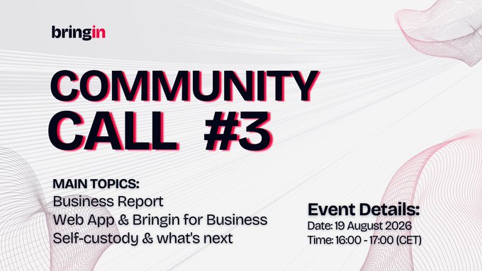 An event flyer announces 'COMMUNITY CALL #3' by Bringin, covering topics like Business Report, Web App & Bringin for Business, and Self-custody, scheduled for 19 August 2026, 16:00-17:00 CET.