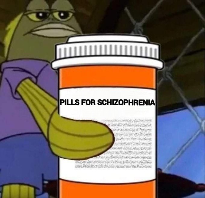 A SpongeBob meme featuring a grumpy fish holding an orange prescription bottle labeled 'PILLS FOR SCHIZOPHRENIA'.