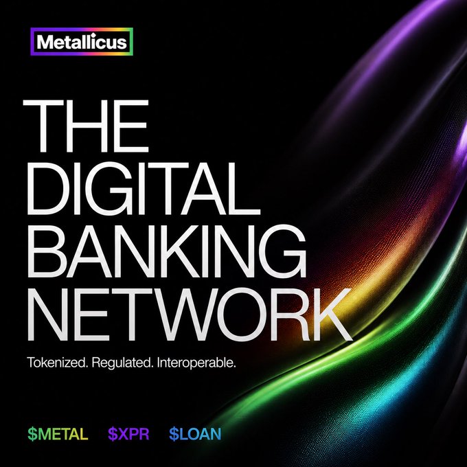 A promotional graphic for Metallicus featuring the headline "THE DIGITAL BANKING NETWORK" with the tagline "Tokenized. Regulated. Interoperable." and tickers $METAL, $XPR, and $LOAN displayed against a colorful, flowing digital background.