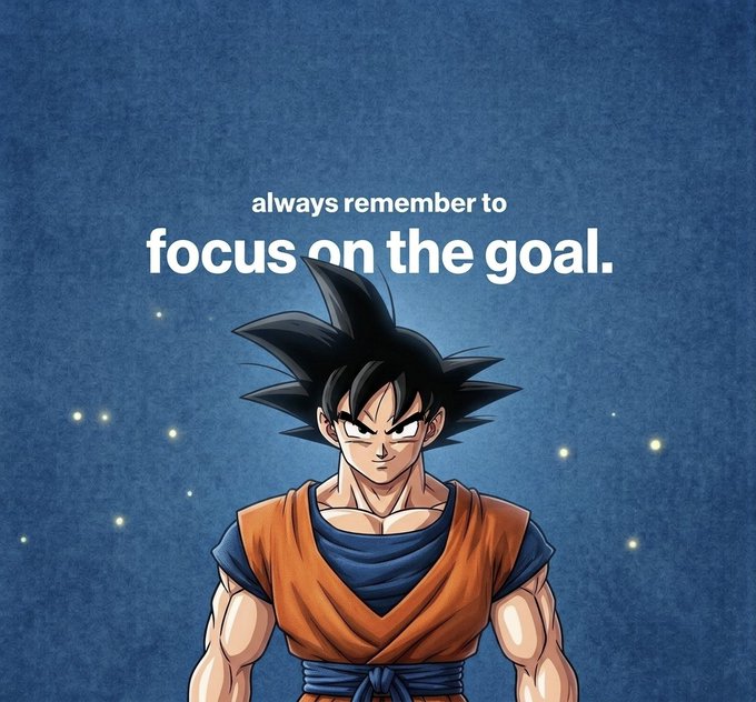 A Dragon Ball Z motivational image featuring Goku in his classic orange gi with the inspirational text "always remember to focus on the goal." against a starry blue background.