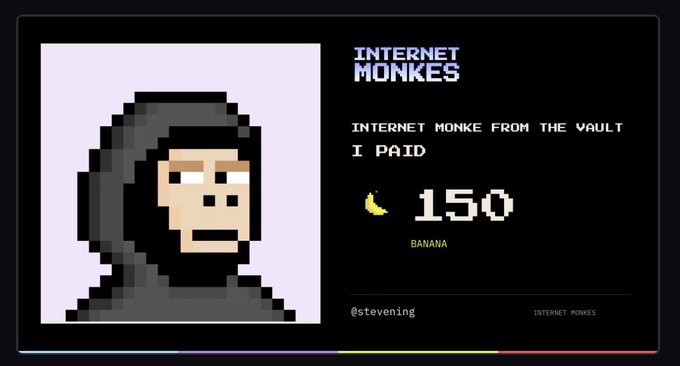 A digital display for 'Internet Monkes' NFT showing a pixel art gorilla character, with text 'INTERNET MONKE FROM THE VAULT' and 'I PAID 🍌 150 BANANA' credited to '@stevening'.