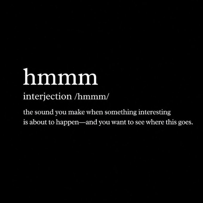 A minimalist black graphic defining the interjection 'hmmm' as 'the sound you make when something interesting is about to happen—and you want to see where this goes.'