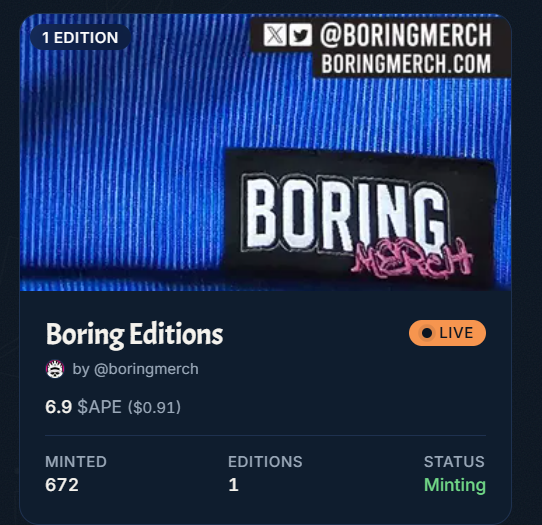 A screenshot from BoringMerch showing the live minting status of "Boring Editions" at 6.9 $APE ($0.91), with 672 already minted and the status marked as "Minting" in its final 48 hours.