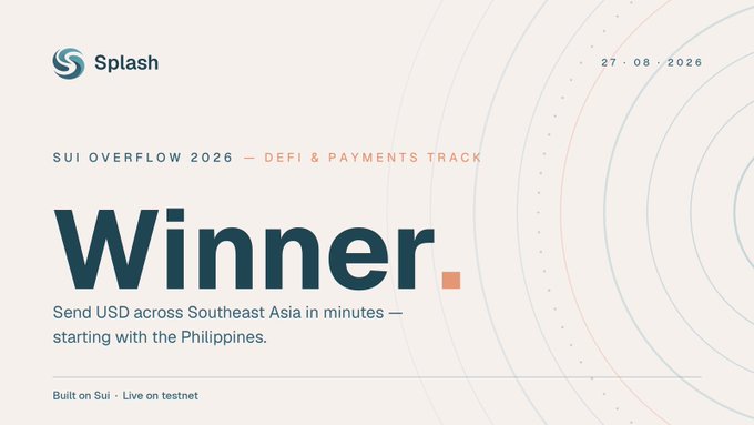 A clean graphic announces Splash as the 'Winner' of the Sui Overflow 2026 — DeFi & Payments Track, dated 27-08-2026, highlighting a service to 'Send USD across Southeast Asia in minutes — starting with the Philippines.'