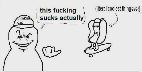 A black-and-white meme drawing featuring a character in a 'thinking cap' saying 'this fucking sucks actually' while another figure on a skateboard is labeled '(literal coolest thing ever)'.