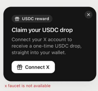 A pop-up notification for a 'USDC reward' prompting the user to connect their X account to claim a one-time USDC drop, with text below stating 'x faucet is not available'.