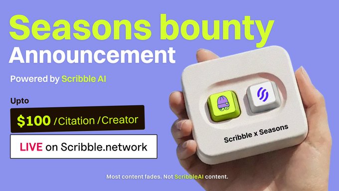 A promotional graphic announces a "Seasons bounty" powered by Scribble AI, offering up to $100 per citation/creator, live on the Scribble.network, with an image of a hand holding a device displaying Scribble and Seasons app icons. This directly supports the post's announcement of a bounty program by @SeasonsDEFI through Scribble AI, aimed at incentivizing content creators to produce citation-worthy material about their reduced node requirements.