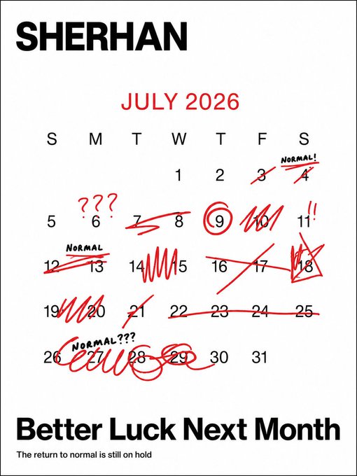 A hand-drawn July 2026 calendar titled 'SHERHAN' with most dates heavily scribbled out in red, labeled 'Better Luck Next Month' with subtitle 'The return to normal is still on hold'.
