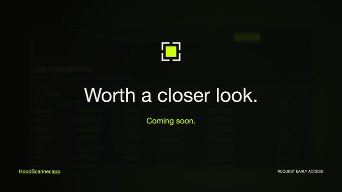 A dark screen displays a green logo and the text 'Worth a closer look. Coming soon.' with 'HoodScanner.app' in the bottom left and 'REQUEST EARLY ACCESS' in the bottom right.