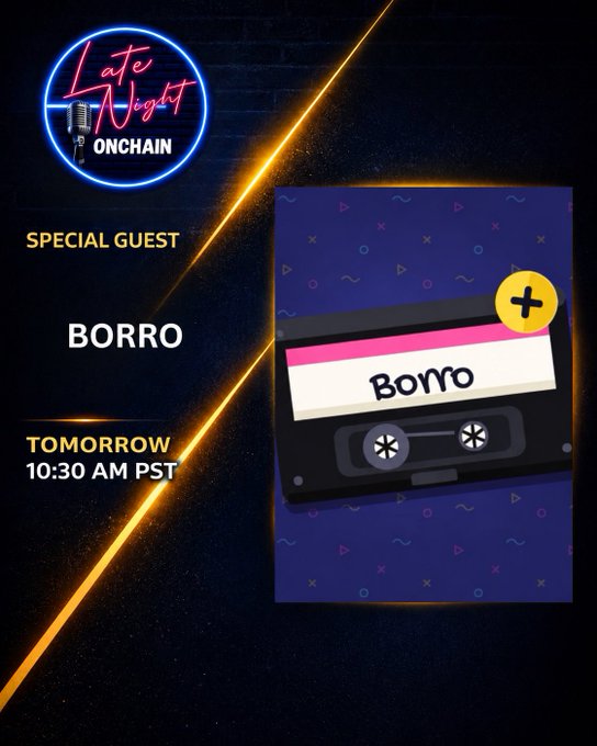 A promotional poster for 'Late Night ONCHAIN' featuring a special guest named 'BORRO' appearing 'TOMORROW 10:30 AM PST', with a neon microphone logo and a cassette tape graphic design.