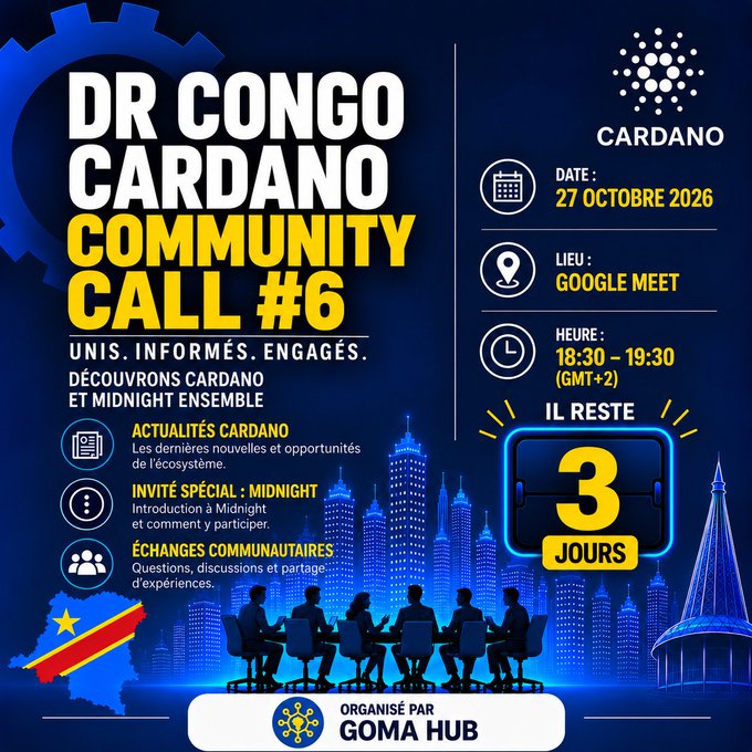 A blue and yellow event poster for “DR CONGO CARDANO COMMUNITY CALL #6,” dated “27 OCTOBRE 2026,” held via “GOOGLE MEET” from “18:30 - 19:30 (GMT+2).” It lists “ACTUALITÉS CARDANO,” “INVITÉ SPÉCIAL: MIDNIGHT,” and “ÉCHANGES COMMUNAUTAIRES,” with “3 JOURS” remaining and “ORGANISÉ PAR GOMA HUB.”