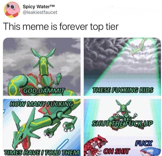 A tweet from 'Spicy Water™ @leakiestfaucet' captioned 'This meme is forever top tier' displays a four-panel Pokémon meme featuring Rayquaza yelling profanity at a Latios and Latias.