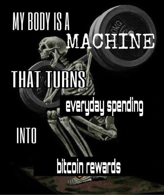 A skeleton lifting weights meme reading 'MY BODY IS A MACHINE THAT TURNS everyday spending INTO bitcoin rewards', promoting bitcoin cashback.