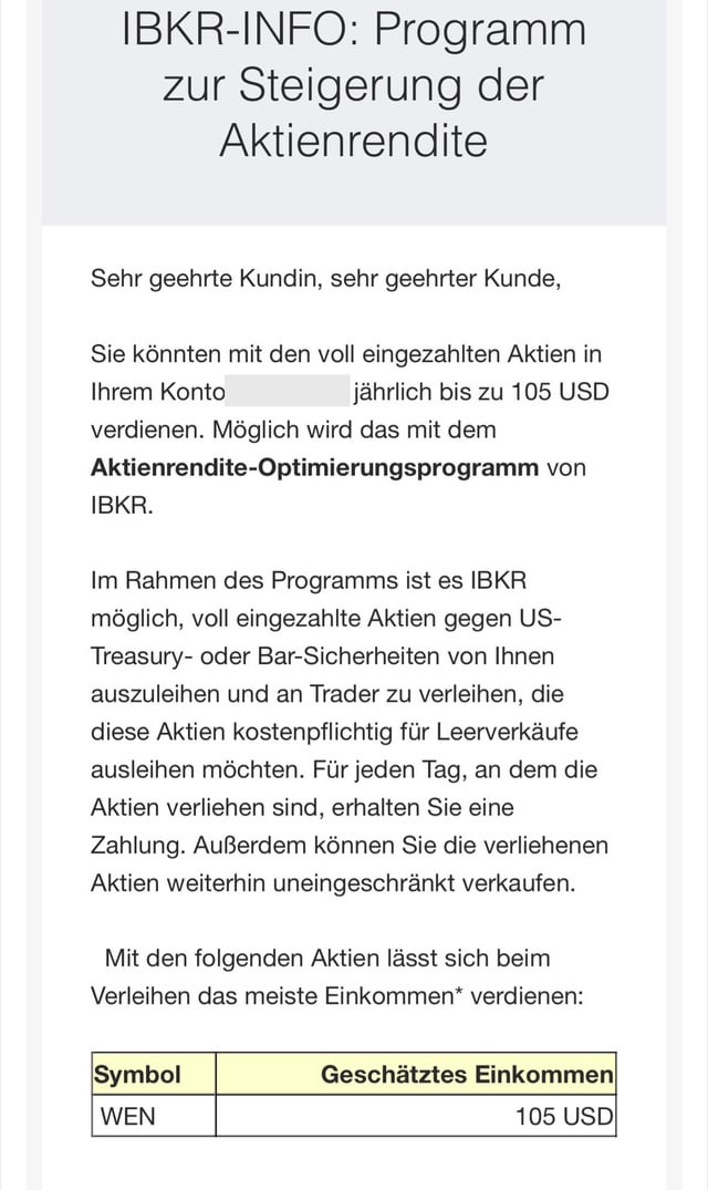 A German-language promotional email from Interactive Brokers (IBKR) advertising their "Aktienrendite-Optimierungsprogramm" (stock yield optimization program), offering up to 105 USD annually by lending out fully paid $WEN shares to short sellers in exchange for US Treasury collateral.

The email's solicitation to lend $WEN shares—while allowing the customer to still sell them—visually reinforces the poster's suspicion that high short interest or bearish sentiment is driving IBKR's aggressive push to source lendable inventory.