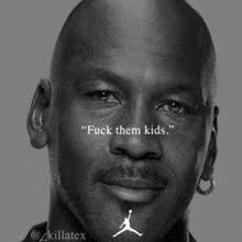 A black and white photo of Michael Jordan with tears in his eyes bears the caption 'Fuck them kids' and the username '@killatex' alongside the Jumpman logo.