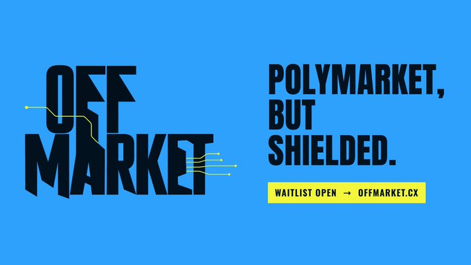 A blue promotional graphic for 'OFF MARKET' with bold black text stating 'POLYMARKET, BUT SHIELDED.' and a yellow 'WAITLIST OPEN → OFFMARKET.CX' button.