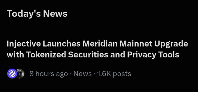 A post titled "Today's News" highlights the headline "Injective Launches Meridian Mainnet Upgrade with Tokenized Securities and Privacy Tools," posted 8 hours ago with 1.6K posts, aligning with the accompanying note about $INJ.