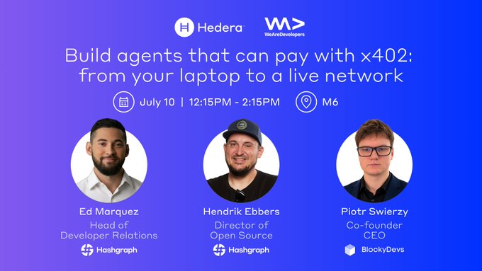 Promotional banner for the Hedera x WeAreDevelopers event "Build agents that can pay with x402: from your laptop to a live network," scheduled for July 10 from 12:15PM-2:15PM in Room M6, featuring speakers Ed Marquez (Head of Developer Relations, Hashgraph), Hendrik Ebbers (Director of Open Source, Hashgraph), and Piotr Swierzy (Co-founder/CEO, BlockyDevs). The graphic displays headshots and affiliations of all three presenters against a blue gradient background.