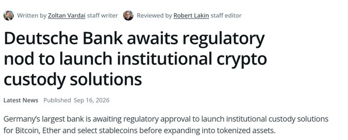 A news article headline reads "Deutsche Bank awaits regulatory nod to launch institutional crypto custody solutions," written by Zoltan Vardai and reviewed by Robert Lakin, published Sep 16, 2026. The piece details that Germany's largest bank is awaiting regulatory approval to offer institutional custody for Bitcoin, Ether, and select stablecoins, aligning with the post's claim about Deutsche Bank opening BTC/ETH custody this year.