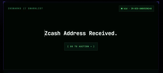 A dark screen with green terminal-style text displaying "Zcash Address Received," along with "ZKSNARKS // SNARKLIST" and a "GO TO AUCTION +" button.