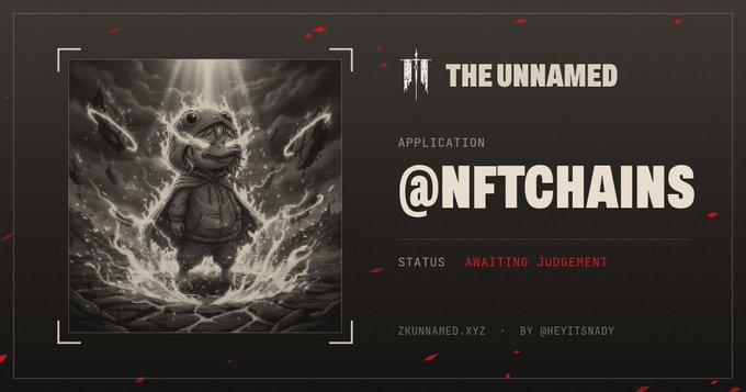 A dark-themed promotional graphic for an NFT project called 'THE UNNAMED' showing application '@NFTCHAINS' with status 'AWAITING JUDGEMENT', featuring a black-and-white illustration of a character emerging from water, credited to zkunnamed.xyz and @heyitsnady.