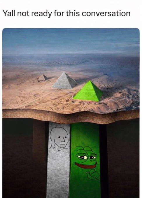 A meme image captioned 'Yall not ready for this conversation,' depicting the Egyptian pyramids above ground with their underground extensions revealing a gray 'NPC' character and a green Pepe the Frog character.